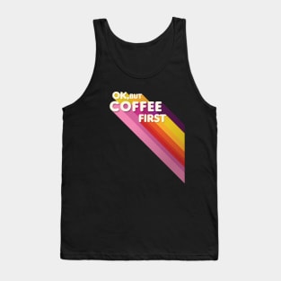 Coffee first - retro typography Tank Top